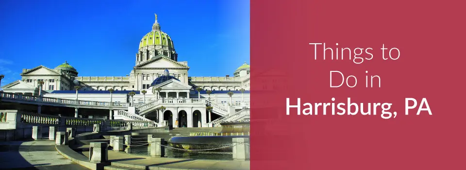 Things to Do in Harrisburg, PA