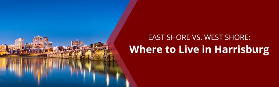 East Shore vs. West Shore: Where to Live in Harrisburg, PA