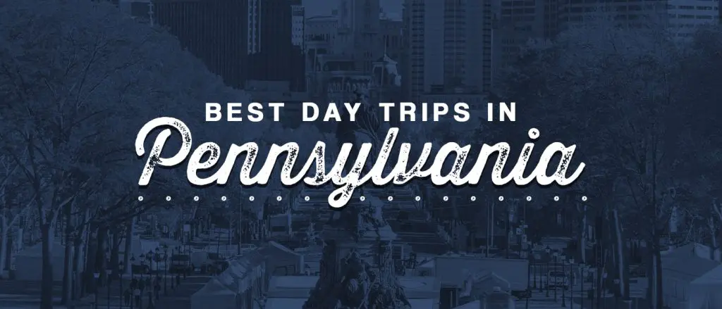 Discover the Best Day Trips in Central Pennsylvania