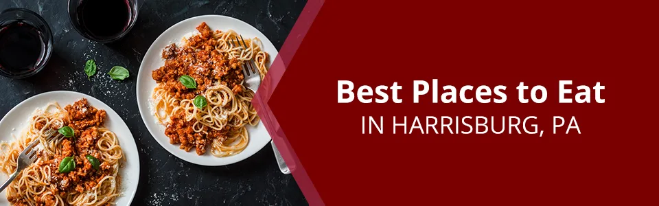 Best Places to Eat in Harrisburg, PA