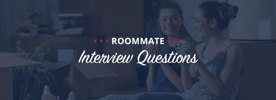 Roommate Interview Questions