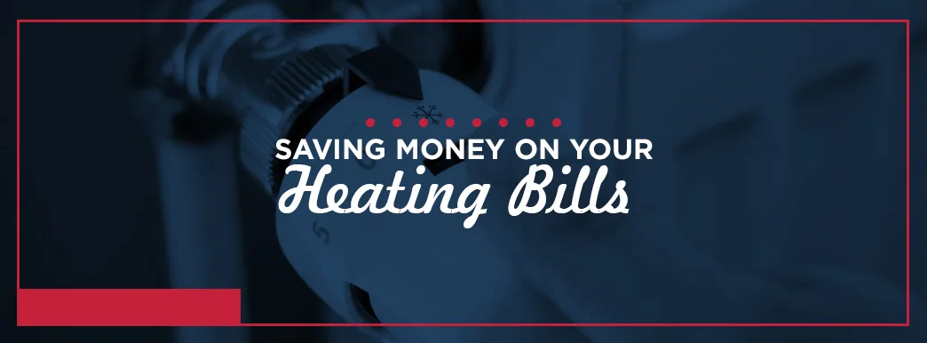 Saving Money on Your Heating Bills