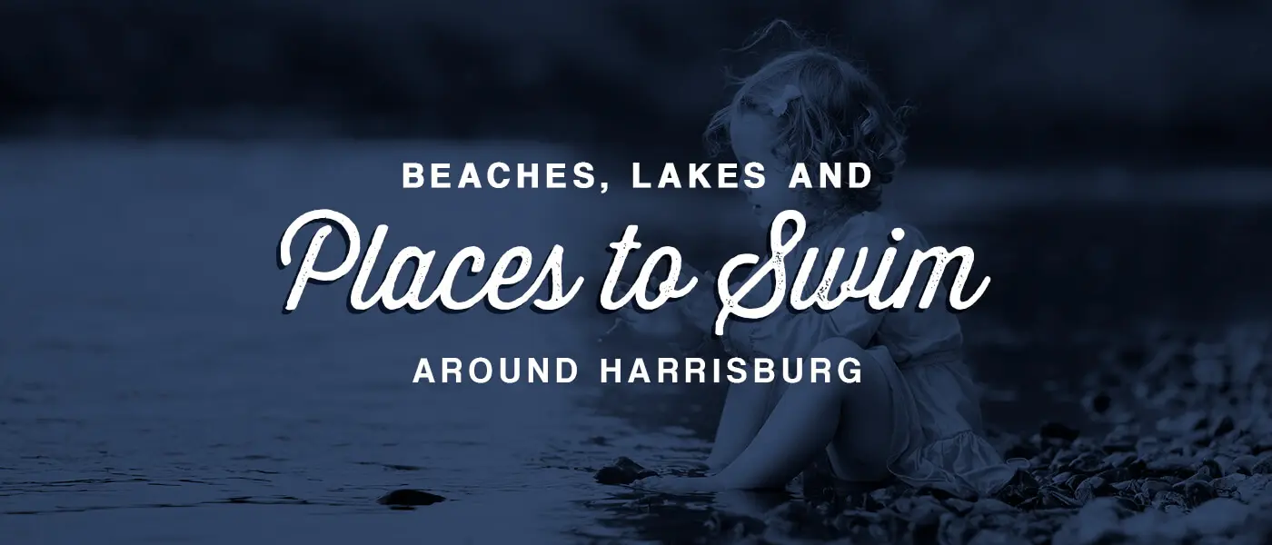 Beaches, Lakes and Places to Swim Around Harrisburg