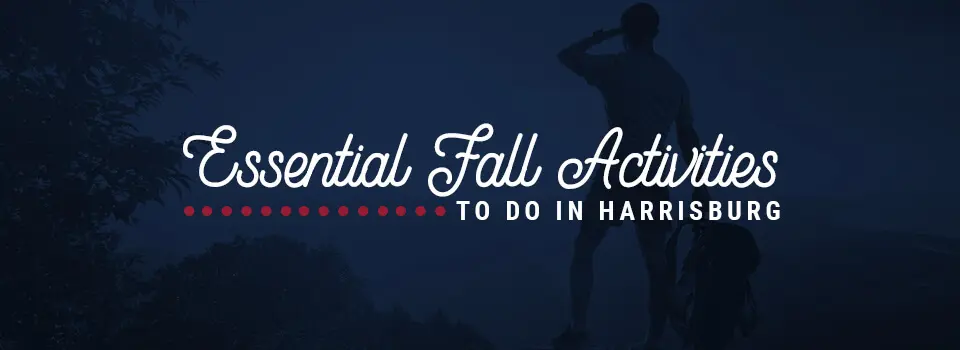 Essential Fall Activities to Do in Harrisburg