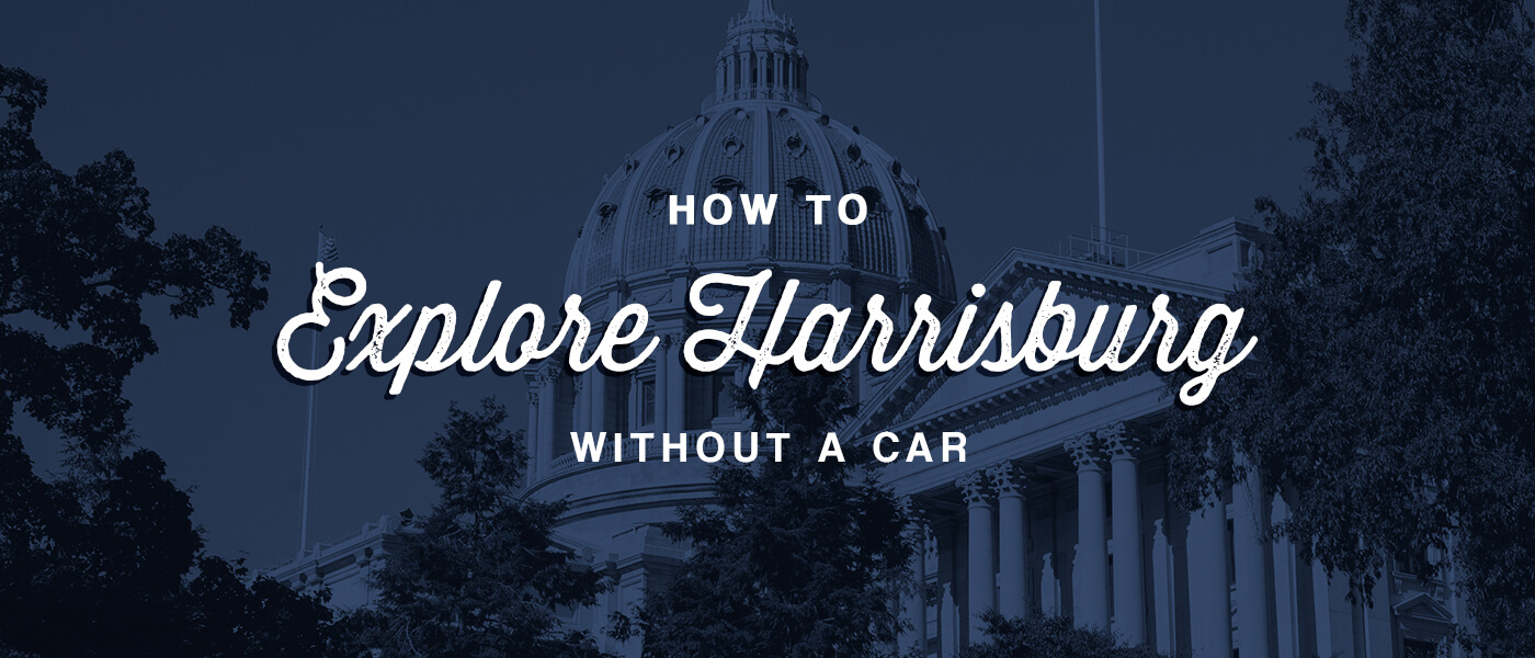 How to Explore Harrisburg Without a Car