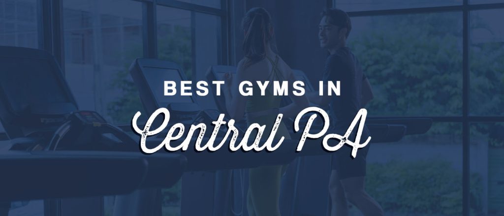 Best Gyms in Central PA