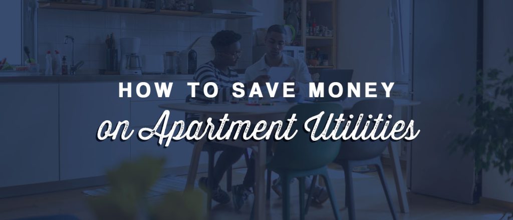 How to Save Money on Apartment Utilities