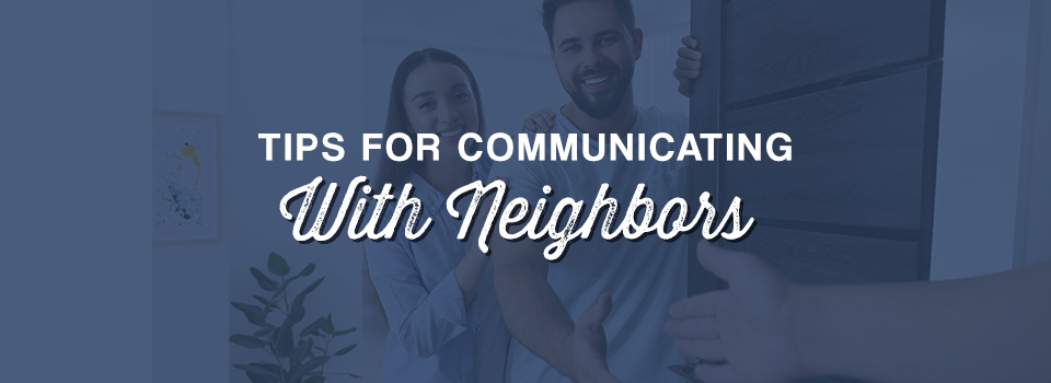 Tips For Communicating With Neighbors