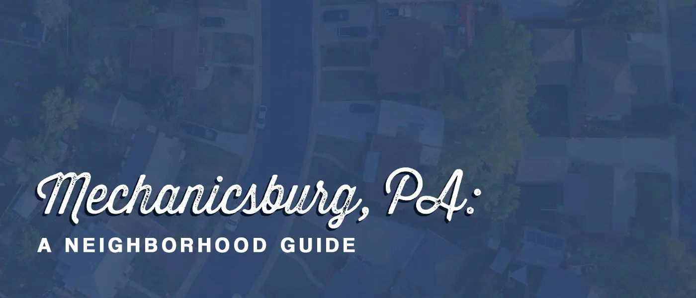 Mechanicsburg, PA: A Neighborhood Guide