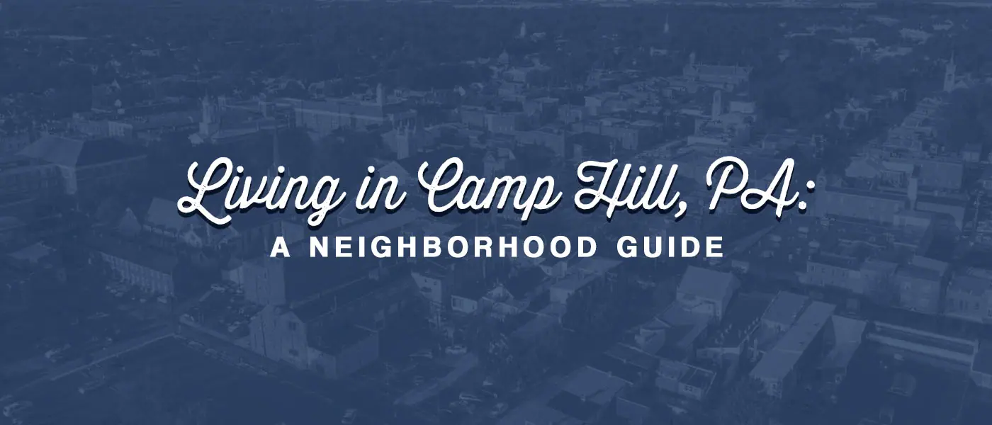 Living in Camp Hill, PA: A Neighborhood Guide