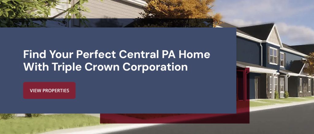 Find Your Perfect Central PA Home With Triple Crown Corporation